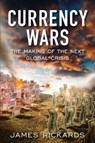 Currency Wars - James Rickards - 9781591844495