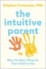 The Intuitive Parent - Stephen M. Camarata - 9781591846130