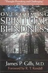 Overcoming Spiritual Blindness - James P. Gills - 9781591856078