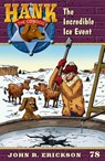 The Incredible Ice Event: Hank the Cowdog Book 78 - John R. Erickson - 9781591881780