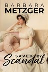 Saved by Scandal - Barbara Metzger - 9781592116508