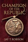 Champion of the Republic - Jay Robison - 9781592117390