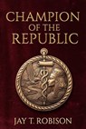 Champion of the Republic - Jay Robison - 9781592117451