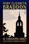 At Chrighton Abbey and Other Horror Stories - Mary Elizabeth Braddon - 9781592240333