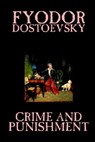 Crime and Punishment by Fyodor M. Dostoevsky, Fiction, Classics - Fyodor Mikhailovich Dostoevsky - 9781592244294