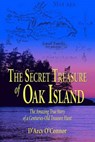 Secret Treasure of Oak Island: The Amazing True Story of a Centuries-Old Treasure Hunt - O'CONNOR,  D'Arcy - 9781592282791