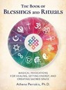 The Book of Blessings and Rituals - Athena Perrakis - 9781592338771