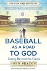 Baseball as a Road to God - John Sexton ; Thomas Oliphant ; Peter J. Schwartz - 9781592408641
