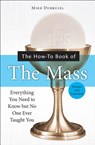 The How-To Book of the Mass, Revised and Expanded - Michael Dubruiel - 9781592762699