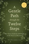 A Gentle Path through the Twelve Steps - Patrick J Carnes, Ph.D - 9781592859962