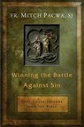 Winning the Battle Against Sin: Hope-Filled Lessons from the Bible - Mitch Pacwa - 9781593252250