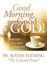 Good Morning, Good God! Prayers to Start Your Day - Austin Fleming - 9781593252793
