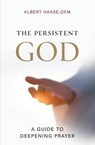 The Persistent God - Ofm Albert Haase - 9781593257200