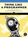 Think Like a Programmer - V. Anton Spraul - 9781593274245