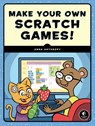Make Your Own Scratch Games - Anna Anthropy - 9781593279363