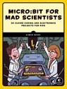 micro:bit for Mad Scientists - Simon Monk - 9781593279745