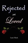 Rejected Yet Loved - Lauri Mack - 9781593306786