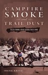 Campfire Smoke and Trail Dust - Irene Kritz - 9781593308049