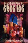 Beach Bum Berry's Grog Log - Jeff Berry - 9781593622466