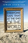 Everyone Says That at the End of the World - Owen Egerton - 9781593765552