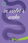 In Violet's Wake - Robin Devereaux-Nelson - 9781593765712