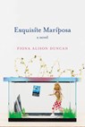 Exquisite Mariposa - Fiona Alison Duncan - 9781593765781