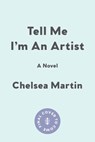Tell Me I'm An Artist - Chelsea Martin - 9781593767228