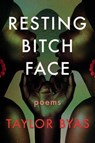 Resting Bitch Face - Taylor Byas - 9781593767884