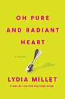 Oh Pure and Radiant Heart - Lydia Millet - 9781593767891