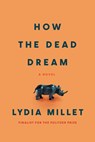 How the Dead Dream - Lydia Millet - 9781593767907