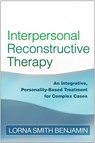 Interpersonal Reconstructive Therapy - Lorna Smith (University of Utah (Emeritus) Benjamin - 9781593853822