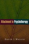 Attachment in Psychotherapy - David J. Wallin - 9781593854560