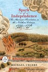 Spark of Independence: The American Revolution in the Northern Colonies, 1775-1776 - Michael Cecere - 9781594164323