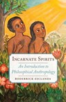 Incarnate Spirits: An Introduction to Philosophical Anthropology - Rodderick Esclanda - 9781594175213