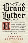 Brand Luther - PETTEGREE,  Andrew - 9781594204968