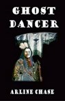 Ghost Dancer - Arline Chase - 9781594310683