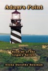 Adam's Point: Book III Legacy Series - Elena Dorothy Bowman - 9781594315497