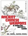 Ancient Chinese Weapons - Dr. Jwing-Ming Yang - 9781594399756