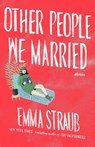 Other People We Married - Emma Straub - 9781594486067