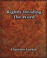 Rightly Dividing The Word (1921) - Clarence Larkin - 9781594621550