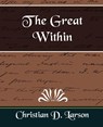 The Great Within - D Larson Christian D Larson ; Christian D Larson - 9781594627590