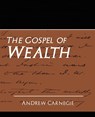 The Gospel of Wealth (New Edition) - Carnegie Andrew ; Andrew Carnegie - 9781594627736