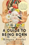 A Guide to Being Born - Ramona Ausubel - 9781594632686