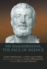 Sri Ramakrishna, the Face of Silence - Swami Nikhilananda ; Dhan Gopal Mukerji - 9781594732331