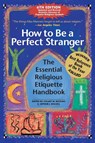 How to be a Perfect Stranger - Stuart (Stuart Matlins) Matlins ; Arthur J Magida - 9781594735936