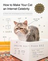 How to Make Your Cat an Internet Celebrity - Patricia Carlin - 9781594746840