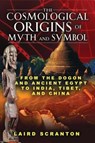 The Cosmological Origins of Myth and Symbol - Laird Scranton - 9781594773761