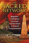 The Sacred Network: Megaliths, Cathedrals, Ley Lines, and the Power of Shared Consciousness - Chris H. Hardy - 9781594773815