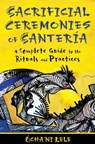 Sacrificial Ceremonies of Santería - Ócha'ni Lele - 9781594775000