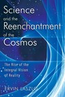 Science and the Reenchantment of the Cosmos - Ervin Laszlo - 9781594776519